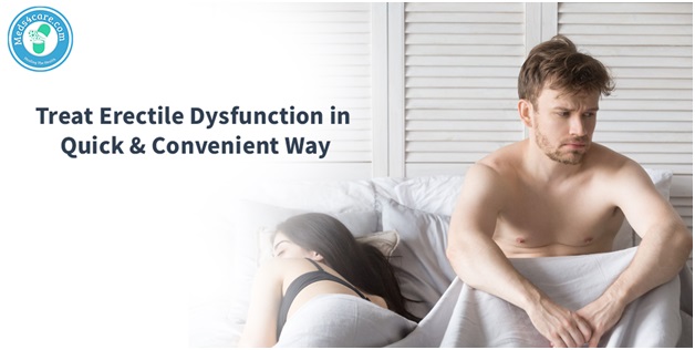 Treat Erectile Dysfunction in Quick & Convenient Way